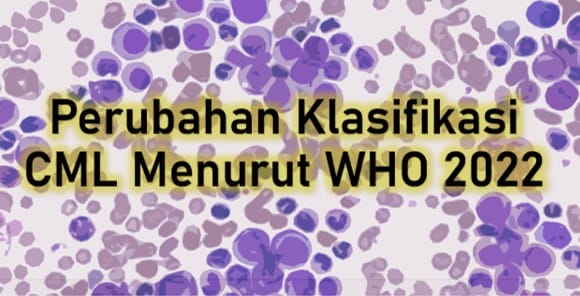 Perubahan Klasifikasi CML Menurut WHO 2022