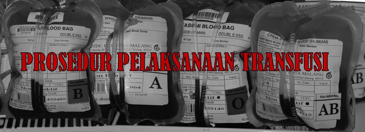 Prosedur Pelaksanaan Transfusi Darah