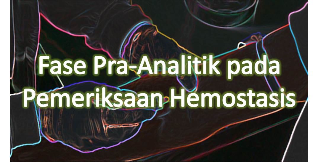 Fase Pra-Analitik pada Pemeriksaan Hemostasis