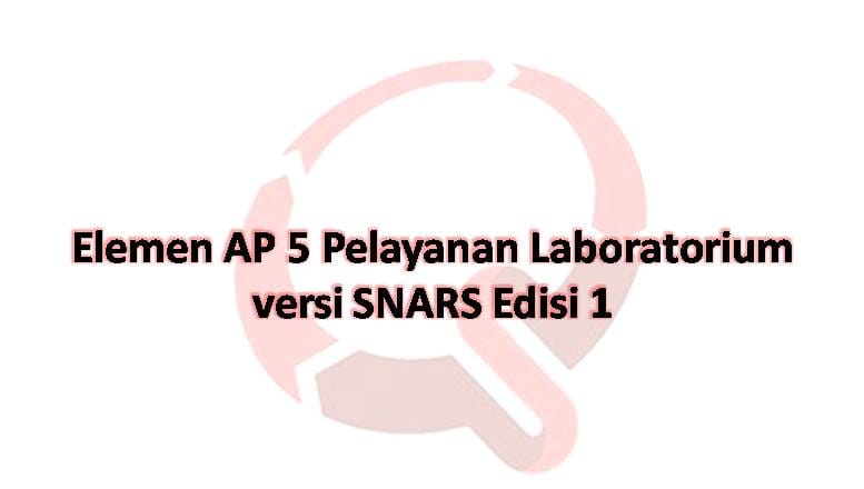 Elemen AP 5 Pelayanan Laboratorium versi SNARS Edisi 1