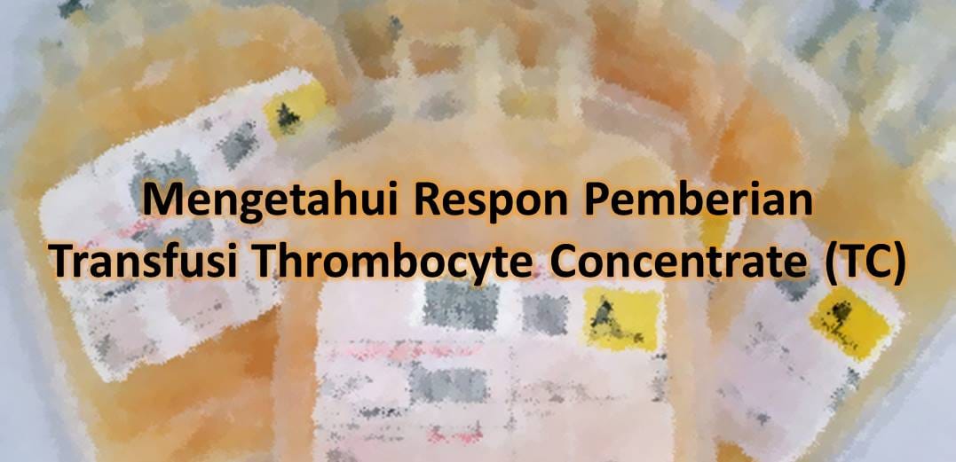 Mengetahui Respon Pemberian Transfusi Thrombocyte Concentrate (TC)