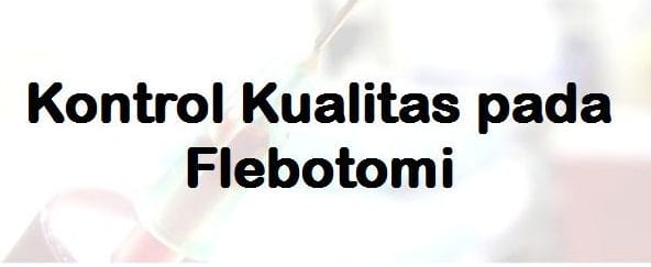 Kontrol Kualitas pada Flebotomi