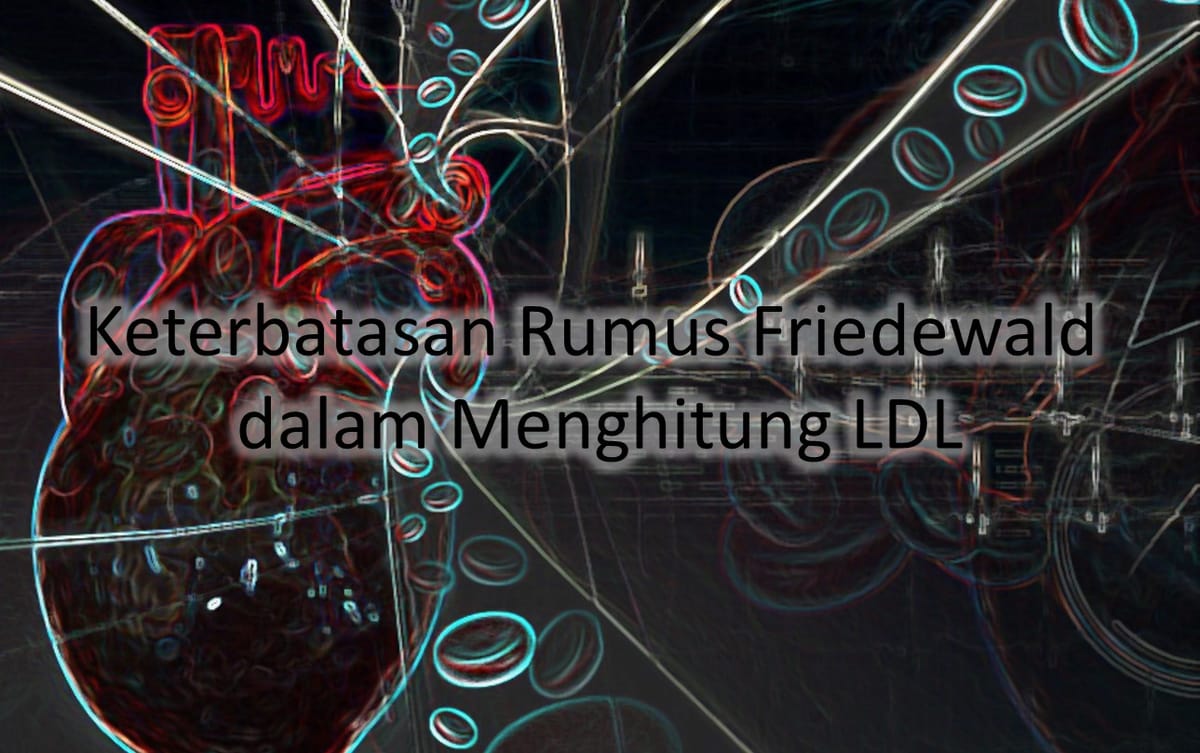 Keterbatasan Rumus Friedewald dalam Menghitung LDL