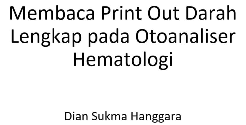 Membaca Print Out Darah Lengkap pada Otoanaliser Hematologi (slide powerpoint)