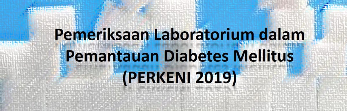 Pemeriksaan Laboratorium dalam Pemantauan Diabetes Mellitus (PERKENI 2019)