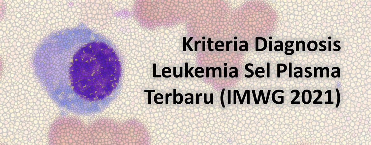 Kriteria Diagnosis Leukemia Sel Plasma Terbaru (IMWG 2021)