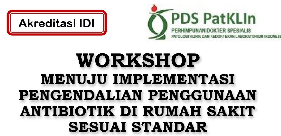 [Informasi Seminar] Workshop Menuju Implementasi Pengendalian Penggunaan Antibiotik di Rumah Sakit Sesuai Standar