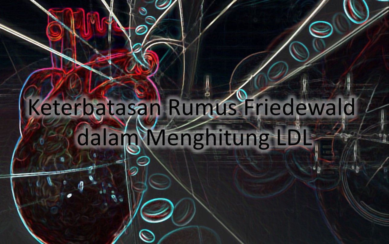 Keterbatasan Rumus Friedewald dalam Menghitung LDL