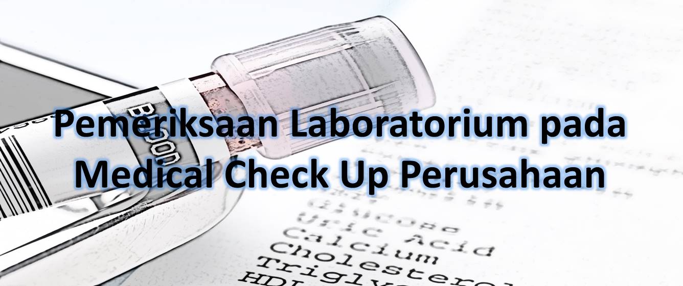 Pemeriksaan Laboratorium pada Medical Check Up Perusahaan
