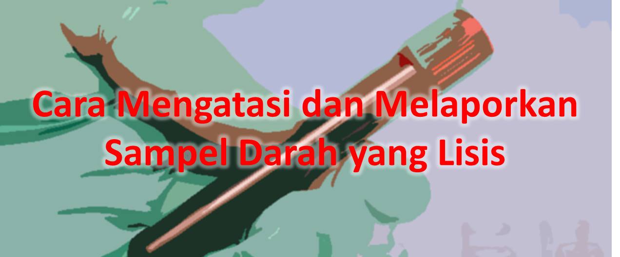Mengatasi dan Melaporkan Sampel Darah yang Lisis