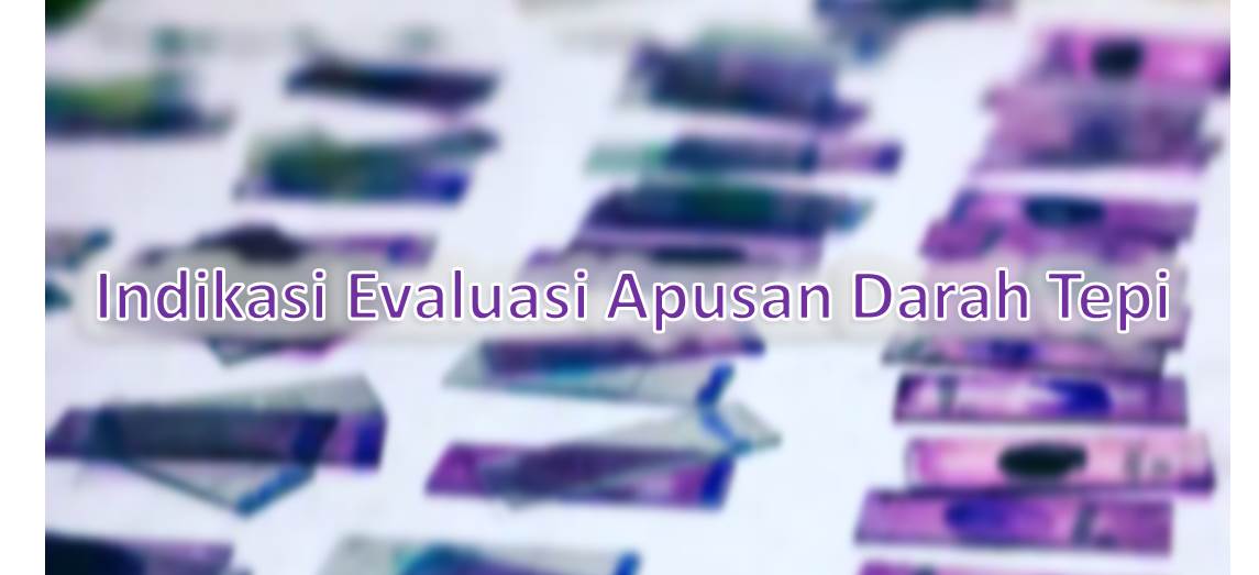 Indikasi Evaluasi Apusan Darah Tepi