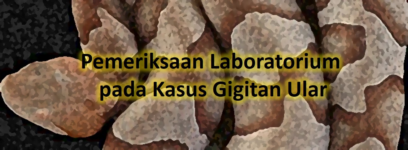 Pemeriksaan Laboratorium pada Kasus Gigitan Ular