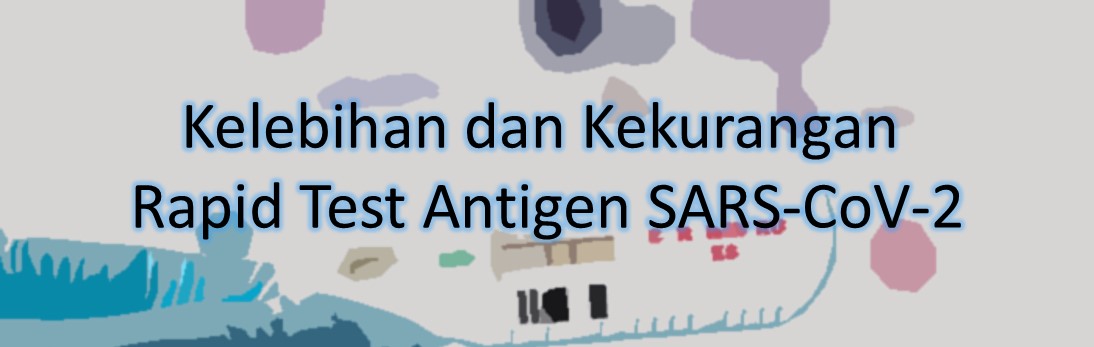 Kelebihan dan Kekurangan Rapid Test Antigen SARS-CoV-2