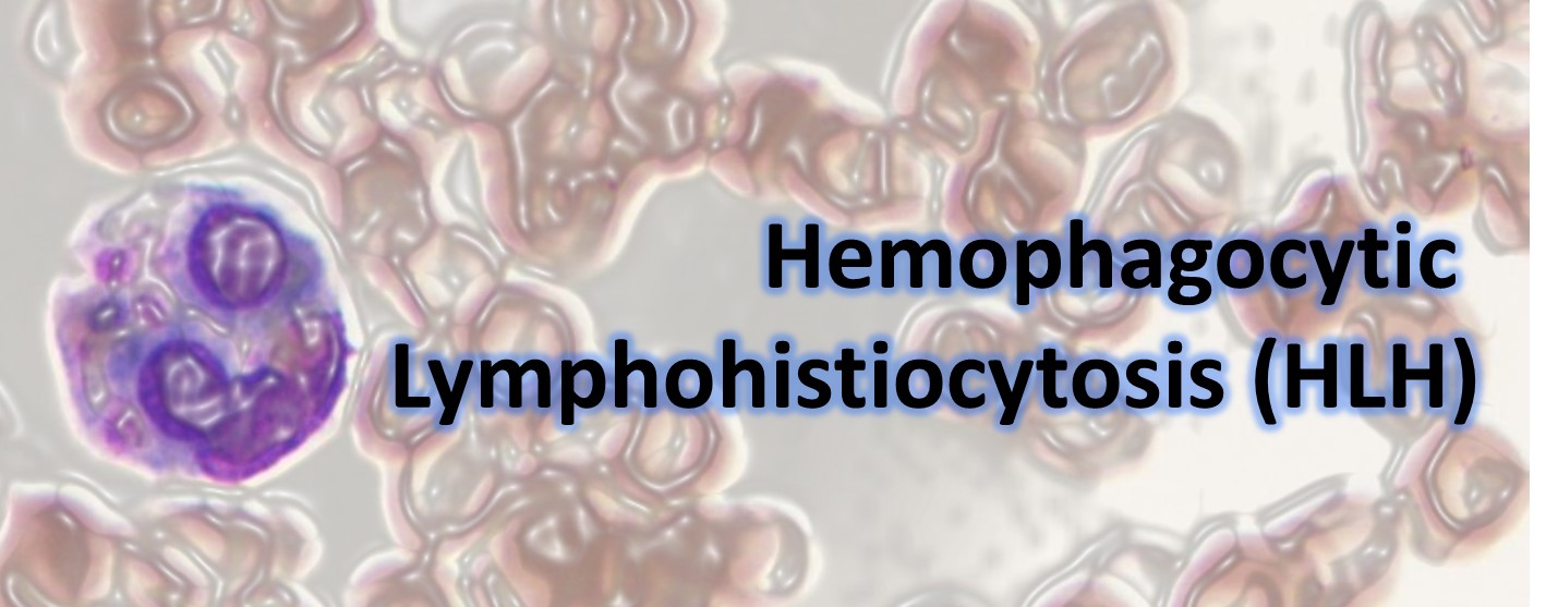 Hemophagocytic Lymphohistiocytosis (HLH)